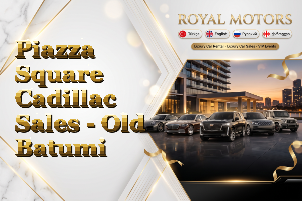 Piazza Square Cadillac Sales - Old Batumi