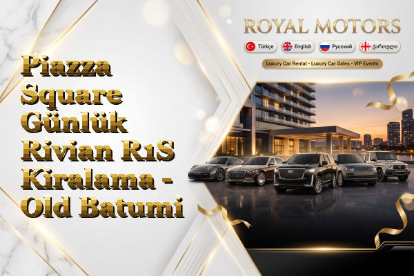 Piazza Square Günlük Rivian R1S Kiralama - Old Batumi