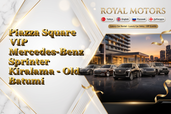 Piazza Square VIP Mercedes-Benz Sprinter Kiralama - Old Batumi