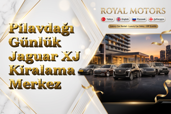 Pilavdağı Günlük Jaguar XJ Kiralama - Merkez