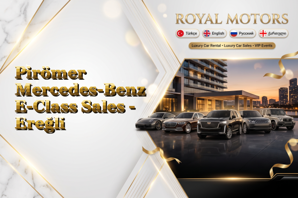 Pirömer Mercedes-Benz E-Class Sales - Ereğli