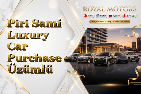 Piri Sami Luxury Car Purchase - Üzümlü