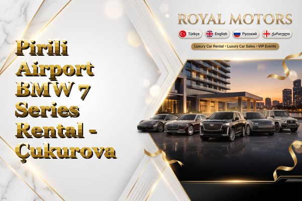 Pirili Airport BMW 7 Series Rental - Çukurova