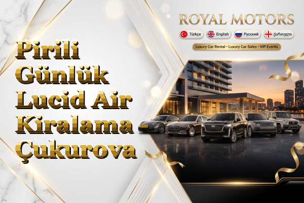 Pirili Günlük Lucid Air Kiralama - Çukurova