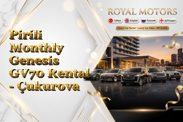 Pirili Monthly Genesis GV70 Rental - Çukurova