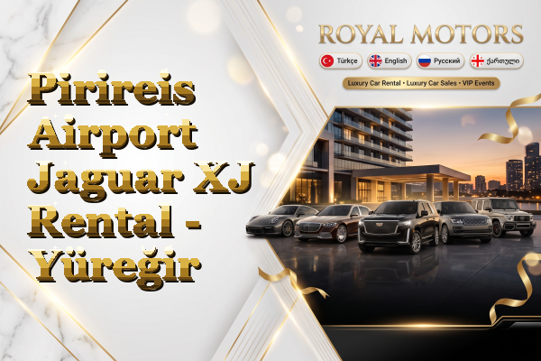 Pirireis Airport Jaguar XJ Rental - Yüreğir