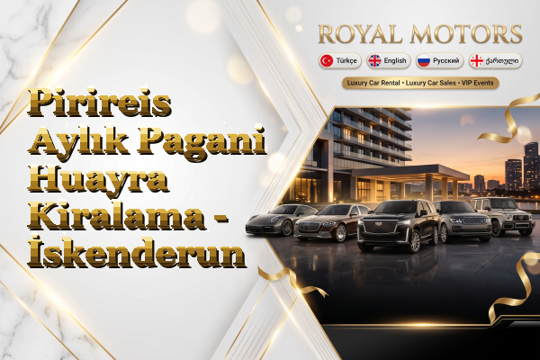 Pirireis Aylık Pagani Huayra Kiralama - İskenderun