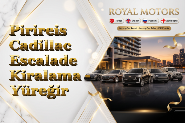 Pirireis Cadillac Escalade Kiralama - Yüreğir