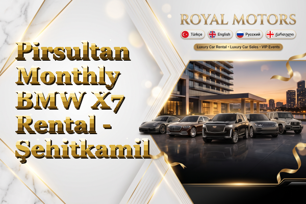 Pirsultan Monthly BMW X7 Rental - Şehitkamil