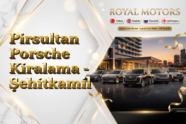 Pirsultan Porsche Kiralama - Şehitkamil