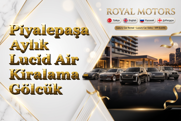 Piyalepaşa Aylık Lucid Air Kiralama - Gölcük