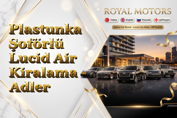 Plastunka Şoförlü Lucid Air Kiralama - Adler