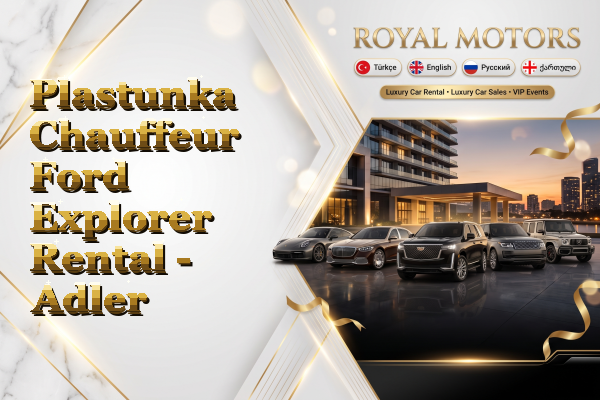 Plastunka Chauffeur Ford Explorer Rental - Adler