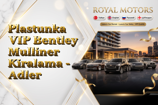 Plastunka VIP Bentley Mulliner Kiralama - Adler