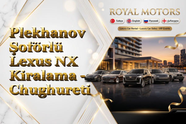Plekhanov Şoförlü Lexus NX Kiralama - Chughureti