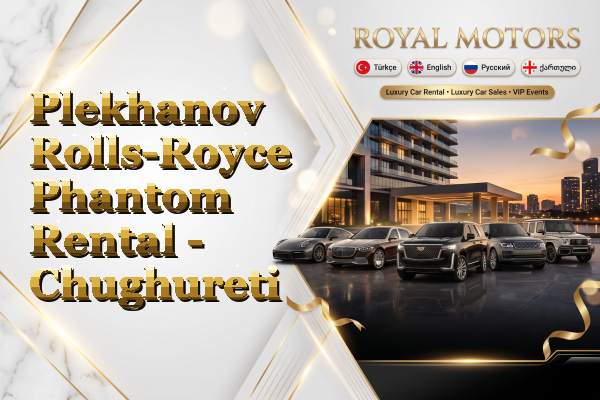 Plekhanov Rolls-Royce Phantom Rental - Chughureti