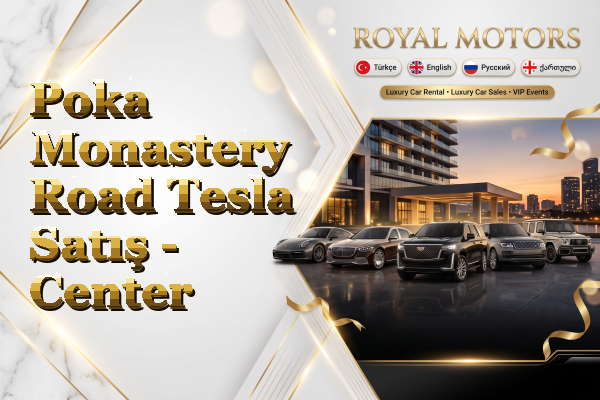 Poka Monastery Road Tesla Satış - Center