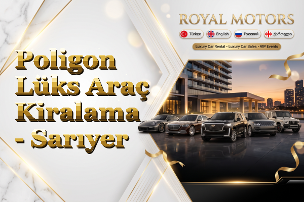 Poligon Lüks Araç Kiralama - Sarıyer