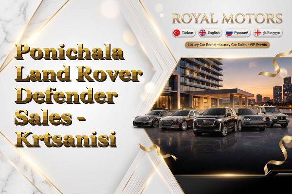 Ponichala Land Rover Defender Sales - Krtsanisi