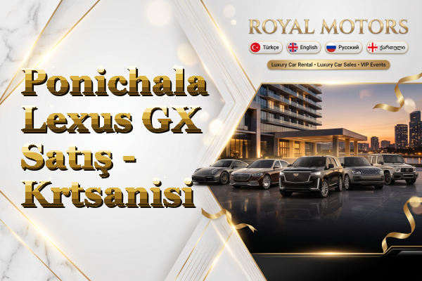 Ponichala Lexus GX Satış - Krtsanisi
