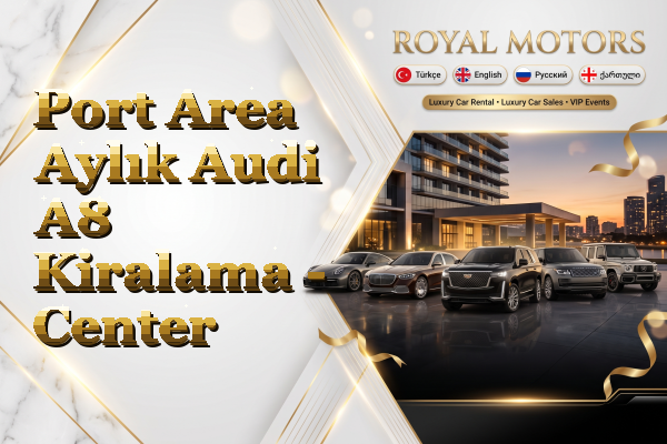 Port Area Aylık Audi A8 Kiralama - Center