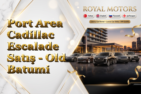 Port Area Cadillac Escalade Satış - Old Batumi