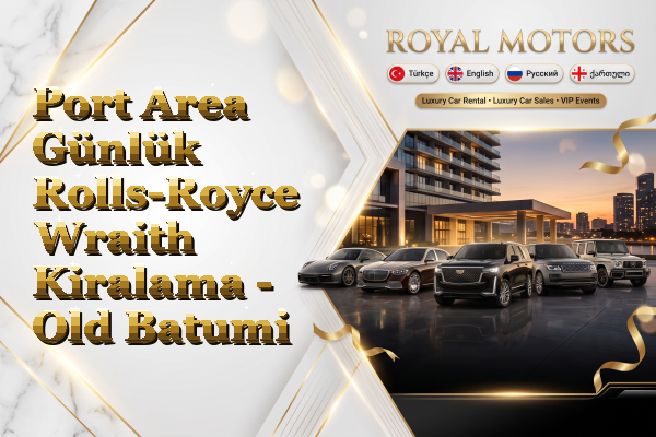 Port Area Günlük Rolls-Royce Wraith Kiralama - Old Batumi