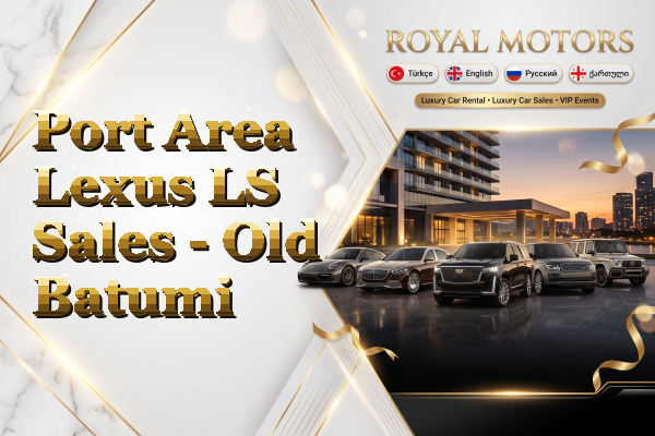 Port Area Lexus LS Sales - Old Batumi