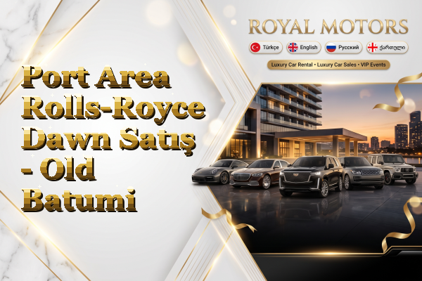 Port Area Rolls-Royce Dawn Satış - Old Batumi