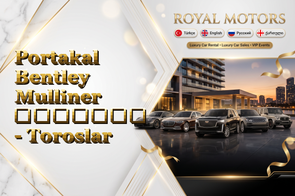 Portakal Bentley Mulliner გაყიდვა - Toroslar