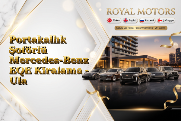 Portakallık Şoförlü Mercedes-Benz EQE Kiralama - Ula