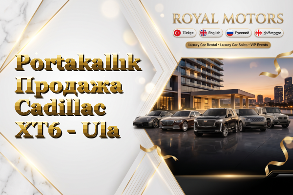 Portakallık Продажа Cadillac XT6 - Ula
