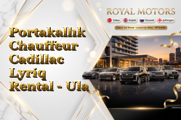 Portakallık Chauffeur Cadillac Lyriq Rental - Ula
