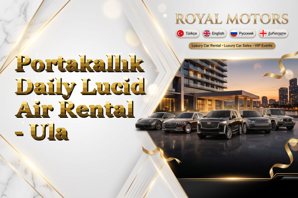 Portakallık Daily Lucid Air Rental - Ula