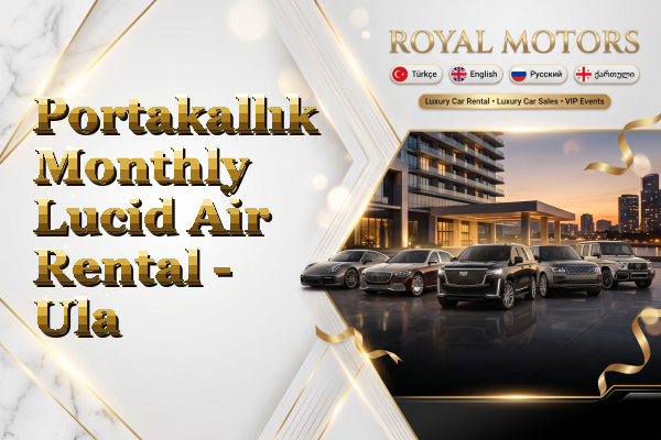 Portakallık Monthly Lucid Air Rental - Ula