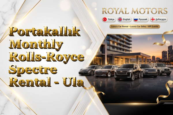 Portakallık Monthly Rolls-Royce Spectre Rental - Ula