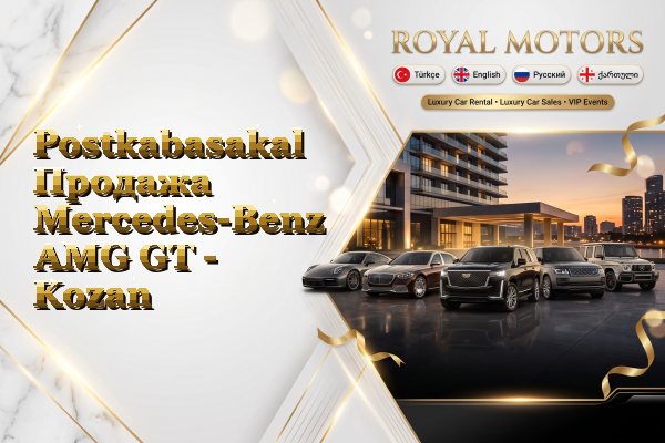 Postkabasakal Продажа Mercedes-Benz AMG GT - Kozan