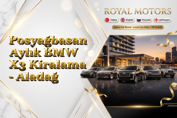 Posyağbasan Aylık BMW X3 Kiralama - Aladağ