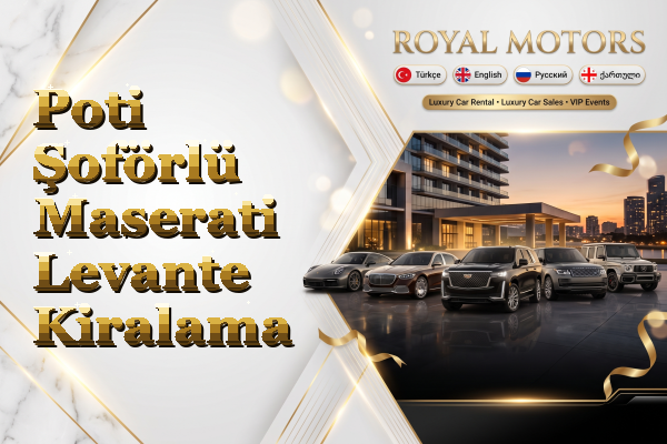 Poti Şoförlü Maserati Levante Kiralama