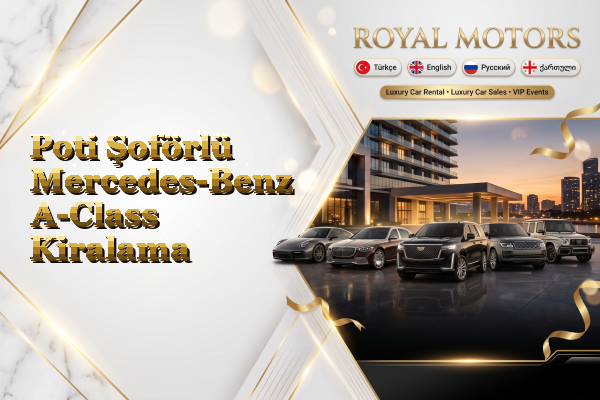Poti Şoförlü Mercedes-Benz A-Class Kiralama