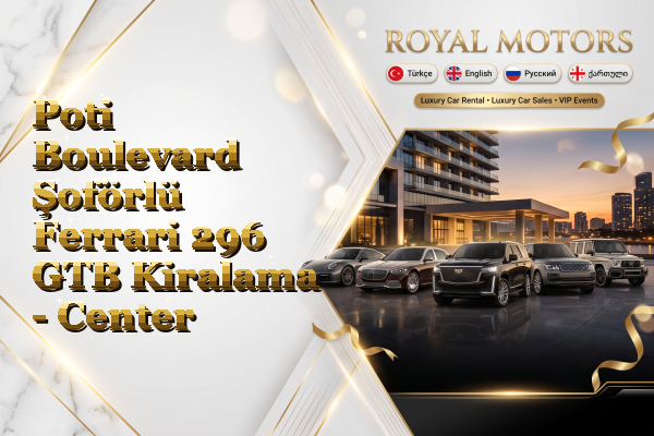 Poti Boulevard Şoförlü Ferrari 296 GTB Kiralama - Center