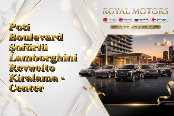 Poti Boulevard Şoförlü Lamborghini Revuelto Kiralama - Center