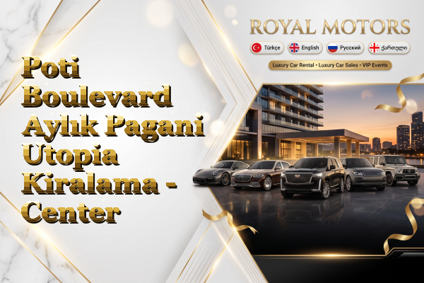 Poti Boulevard Aylık Pagani Utopia Kiralama - Center