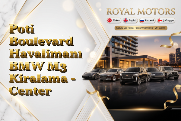 Poti Boulevard Havalimanı BMW M3 Kiralama - Center