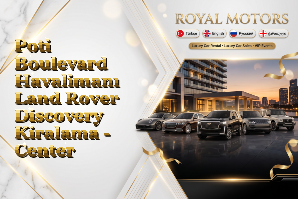 Poti Boulevard Havalimanı Land Rover Discovery Kiralama - Center