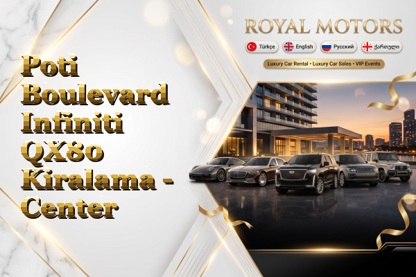Poti Boulevard Infiniti QX80 Kiralama - Center
