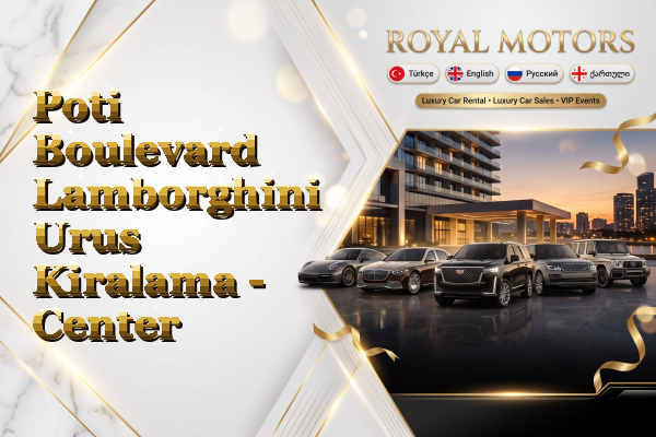 Poti Boulevard Lamborghini Urus Kiralama - Center