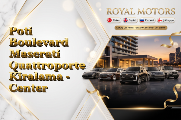 Poti Boulevard Maserati Quattroporte Kiralama - Center