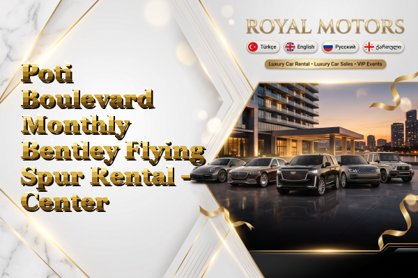 Poti Boulevard Monthly Bentley Flying Spur Rental - Center