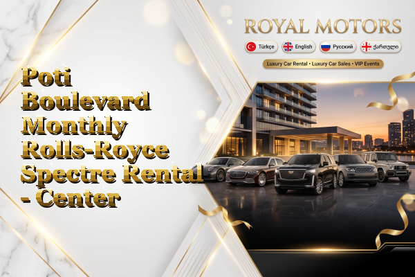 Poti Boulevard Monthly Rolls-Royce Spectre Rental - Center